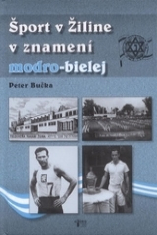 Kniha Šport v Žiline v znamení modro-bielej Peter Bučka