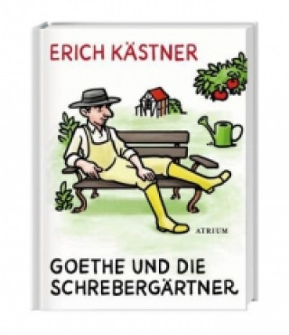 Kniha Goethe und die Schrebergärtner Erich Kästner