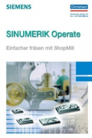 Kniha SINUMERIK Operate - Einfacher fräsen mit ShopMill 