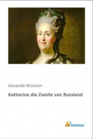 Könyv Katharina die Zweite von Russland Alexander Brückner