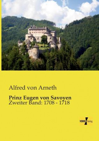 Könyv Prinz Eugen von Savoyen Alfred von Arneth