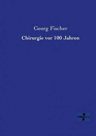 Carte Chirurgie vor 100 Jahren Georg Fischer