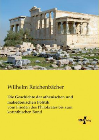 Libro Geschichte der athenischen und makedonischen Politik Wilhelm Reichenbächer