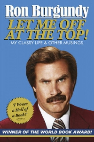 Könyv Let Me Off at the Top! Ron Burgundy