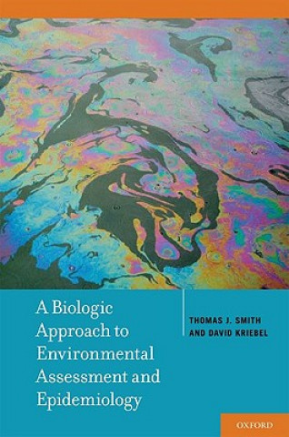 Kniha Biologic Approach to Environmental Assessment and Epidemiology Thomas J Smith & David Kriebel