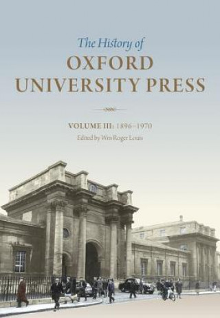 Kniha History of Oxford University Press: Volume III W. Roger Louis