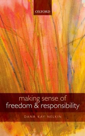 Kniha Making Sense of Freedom and Responsibility Dana Kay Nelkin