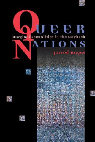 Knjiga Queer Nations - Marginal Sexualities in the Maghreb Jarrod Hayes