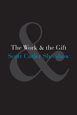 Knjiga Work and the Gift Scott Cutler Shershow