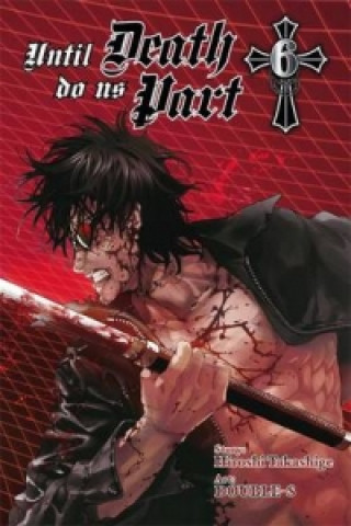 Könyv Until Death Do Us Part, Vol. 6 Hiroshi TakashigeDOUBLE-S