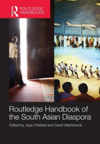 Carte Routledge Handbook of the South Asian Diaspora Joya Chatterji