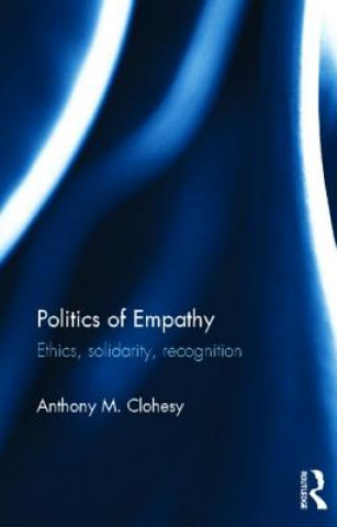 Kniha Politics of Empathy Anthony M Clohesy