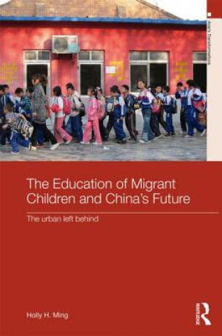 Kniha Education of Migrant Children and China's Future Holly H Ming