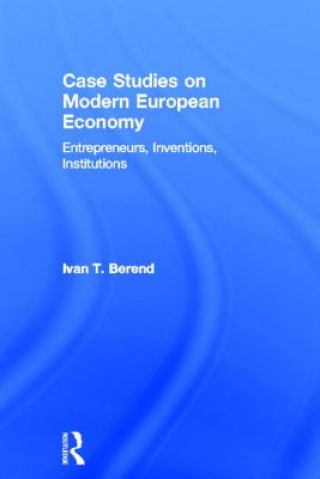 Carte Case Studies on Modern European Economy Ivan T Berend