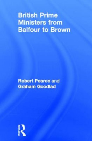 Kniha British Prime Ministers From Balfour to Brown Robert Pearce
