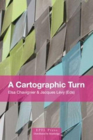Könyv Cartographic Turn - Mapping and the Spatial Challenge in Social Sciences Elsa Chavinier & Jacques Levy