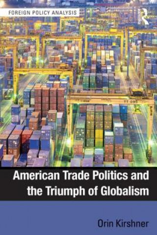 Könyv American Trade Politics and the Triumph of Globalism Orin Kirshner