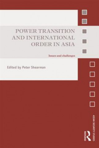 Kniha Power Transition and International Order in Asia Peter Shearman