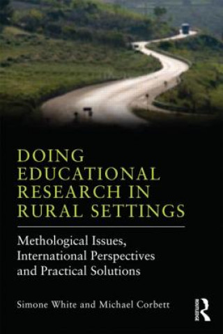 Könyv Doing Educational Research in Rural Settings Simone White & Michael Corbett