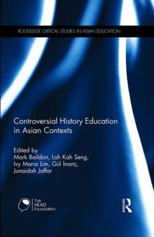 Könyv Controversial History Education in Asian Contexts Mark Baildon