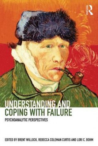 Kniha Understanding and Coping with Failure: Psychoanalytic perspectives Brent Willock & Rebecca Coleman Curtis