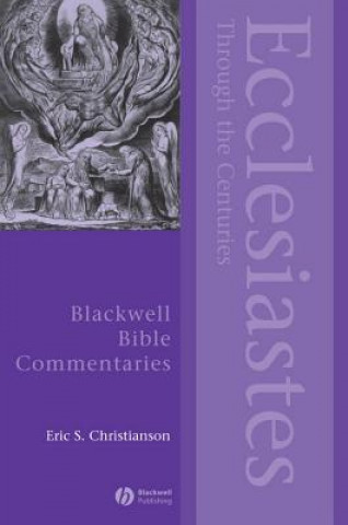 Книга Ecclesiastes Through the Centuries Eric S Christianson