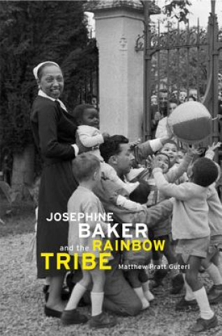 Könyv Josephine Baker and the Rainbow Tribe Matthew Pratt Guterl