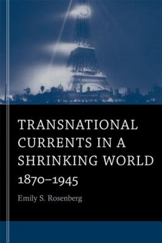 Buch Transnational Currents in a Shrinking World Emily S Rosenberg