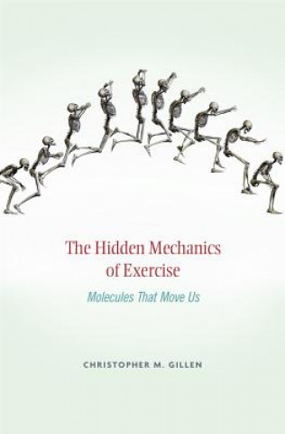 Knjiga Hidden Mechanics of Exercise Christopher M Gillen