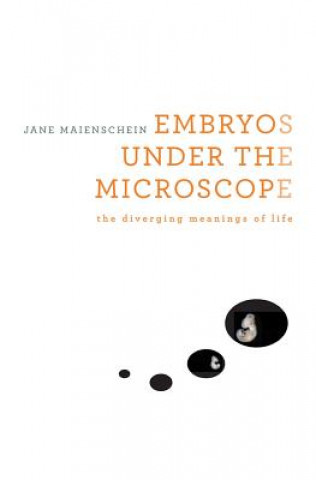 Könyv Embryos under the Microscope Jane Maienschein