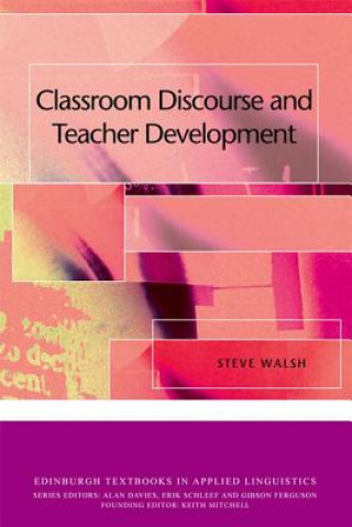 Libro Classroom Discourse and Teacher Development Steve Walsh