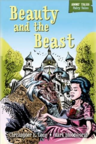 Kniha Short Tales Fairy Tales: Beauty and the Beast Christopher E Long