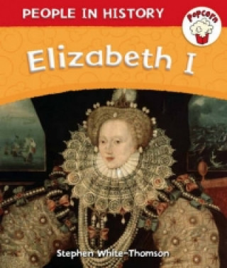 Kniha Popcorn: People in History: Elizabeth I Stephen White-Thomson