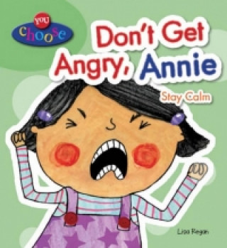 Książka You Choose!: Don't Get Angry, Annie Lisa Regan