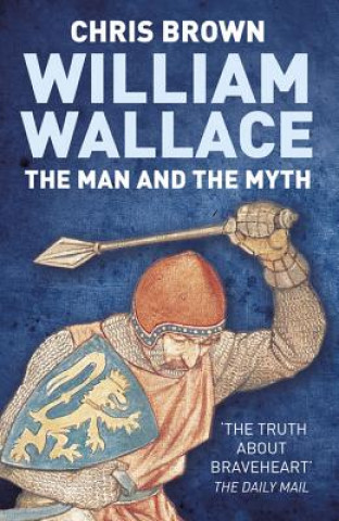Книга William Wallace: The Man and the Myth Chris Brown