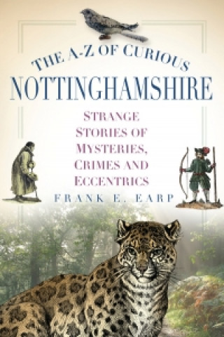 Kniha A-Z of Curious Nottinghamshire Frank E. Earp