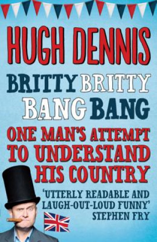 Книга Britty Britty Bang Bang Hugh Dennis