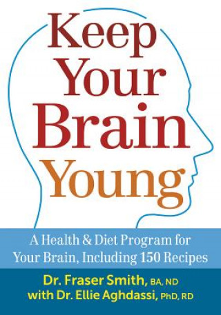 Knjiga Keep Your Brain Young: A Health and Diet Program for Your Brain, including 150 Recipes Fraser Smith