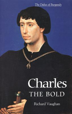 Kniha Charles the Bold Richard Vaughan