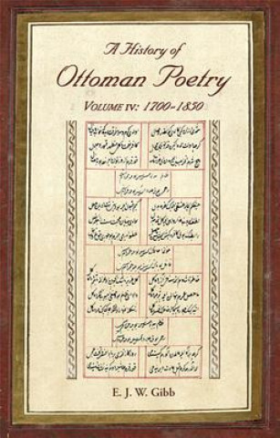 Carte History of Ottoman Poetry Volume IV E J W Gibb