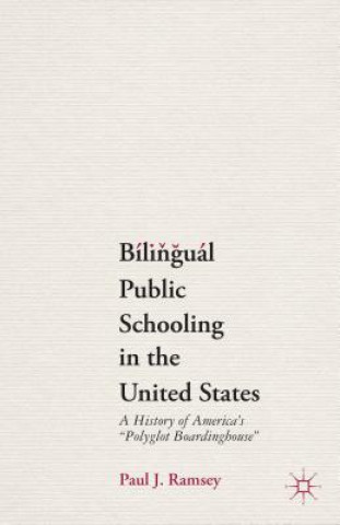 Książka Bilingual Public Schooling in the United States Paul J Ramsey