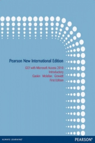 Kniha GO! with Microsoft Access 2010 Introductory: Pearson New International Edition Shelley Gaskin