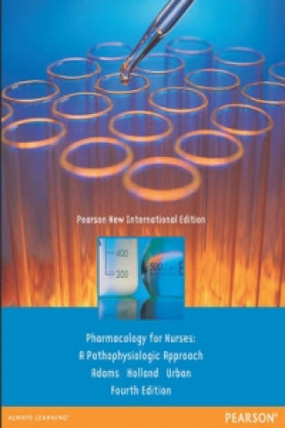Carte Pharmacology for Nurses: A Pathophysiologic Approach Michael Adams