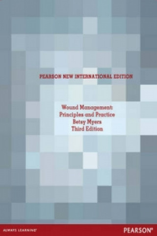 Kniha Wound Management: Pearson New International Edition Betsy Myers