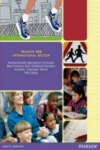 Könyv Developmentally Appropriate Curriculum: Best Practices in Early Childhood Education Marjorie Kostelnik
