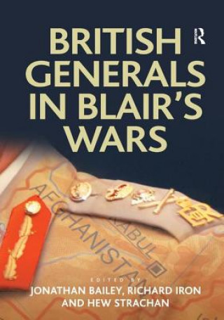 Kniha British Generals in Blair's Wars Jonathan Bailey