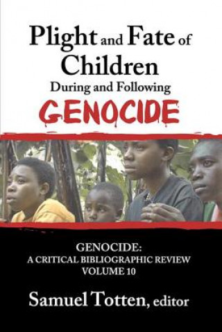 Carte Plight and Fate of Children During and Following Genocide Samuel Totten
