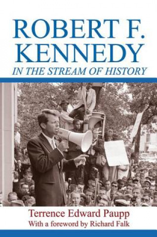 Kniha Robert F. Kennedy in the Stream of History Terrence Edward Paupp