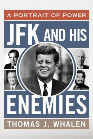 Könyv JFK and His Enemies Thomas J Whalen