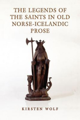 Kniha Legends of the Saints in Old Norse-Icelandic Prose Kirsten Wolf